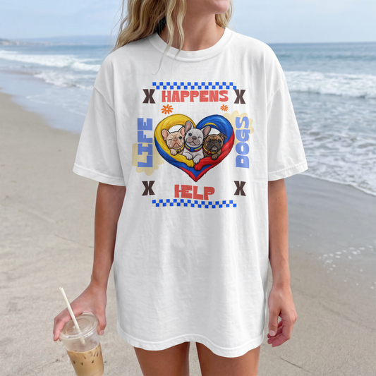 Life Happens - Dogs Help for Colombia T-Shirt